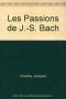 Les "Passions" de J.-S. Bach