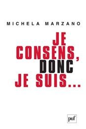 book cover of Je consens, donc je suis... : Ethique de l'autonomie by Michela Marzano