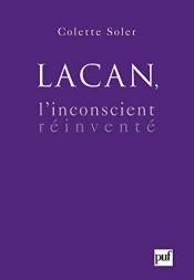 book cover of Lacan, l'inconscient réinventé by Colette Soler