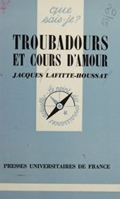 book cover of Troubadours et cours d'amour by Jacques Lafitte-Houssat