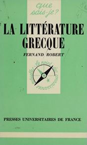 book cover of La Littérature grecque : Par Fernand Robert,... 6e édition mise à jour by Fernand Robert