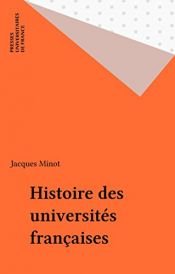 book cover of Histoire des universités françaises by Jacques Minot