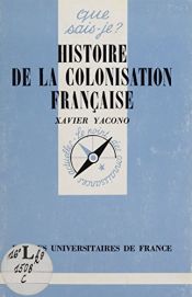 book cover of Histoire de la colonisation française by Xavier Yacono