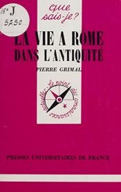 book cover of La vie à Rome dans l'Antiquité by Πιέρ Γκριμάλ
