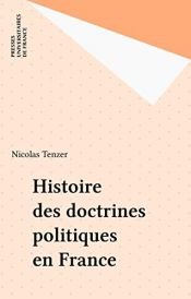 book cover of Histoire des doctrines politiques en France by Nicolas Tenzer