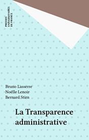 book cover of Transparence Administrative (la) by Bernard Stirn|Bruno Lasserre|Noëlle Lenoir