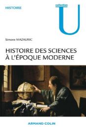 book cover of Histoire des sciences à l'époque moderne by Simone Mazauric