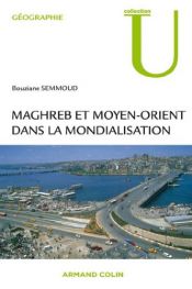 book cover of Maghreb et Moyen-Orient dans la mondialisation by Bouziane Semmoud