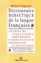 Dictionnaire didactique de la langue française: Grammaire, linguistique, rhétorique, narratologie, expression & st