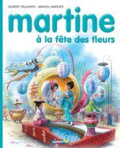 book cover of Martine à la fête des fleurs by Gilbert Delahaye|Marcel Marlier