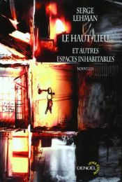 book cover of Le haut-lieu : Et autres espaces inhabitables by Serge Lehman