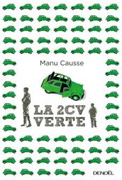 book cover of La 2 CV verte (ROMANS FRANCAIS) by Manu Causse