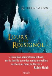 book cover of Trilogie d'une nuit d'hiver (Tome 1) - L'Ours et le Rossignol by Katherine Arden