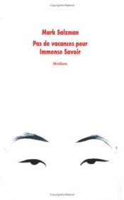 book cover of Pas de vacances pour Immense Savoir by Mark Salzman