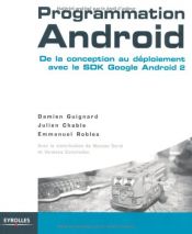 book cover of Programmation Android : De la conception au déploiement avec le SDK Google Android 2 by Damien Guignard|Emmanuel Roblès|Julien Chable|Nicolas Sorel|Vanessa Conchodon