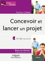 book cover of Concevoir et lancer un projet : De l'idée au succès by Raphael Cohen