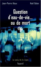 book cover of SANG DE LA VIGNE (LE) T.05 : QUESTION D'EAU-DE-VIE OU DE MORT by Jean-Pierre Alaux