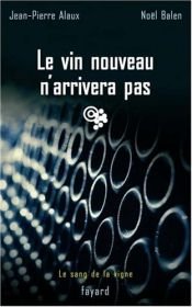book cover of SANG DE LA VIGNE (LE) T.11 : LE VIN NOUVEAU N'ARRIVERA PAS by Jean-Pierre Alaux|NOËL BALEN