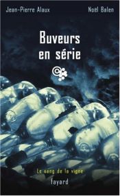 book cover of SANG DE LA VIGNE (LE) T.15 : BUVEURS EN SÉRIE by Jean-Pierre Alaux