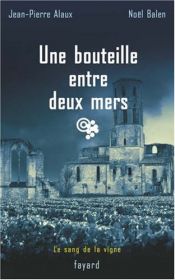 book cover of SANG DE LA VIGNE (LE) T.16 : UNE BOUTEILLE ENTRE DEUX MERS by Jean-Pierre Alaux