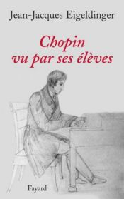 book cover of Chopin vu par ses élèves by Jean-Jacques Eigeldinger