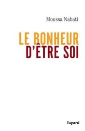 book cover of Le bonheur d'être soi by Moussa Nabati