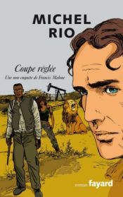book cover of Coupe réglée : Une non-enquête de Francis Malone by Michel Rio