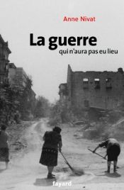 book cover of La guerre qui n'aura pas eu lieu by Anne Nivat