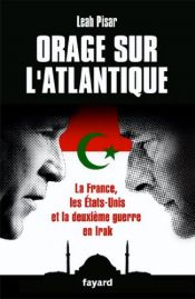book cover of Orage sur {l'Atlantique:} La France, les {Etats-Unis} face à {l'Irak} by Leah Pisar