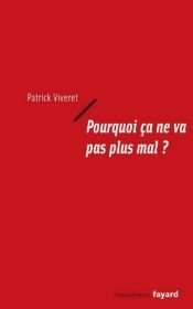 book cover of Pourquoi ça ne va pas plus mal ? by Patrick Viveret