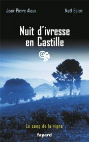book cover of SANG DE LA VIGNE (LE) T.18 : NUIT D'IVRESSE EN CASTILLE by Jean-Pierre Alaux|NOËL BALEN