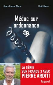 book cover of SANG DE LA VIGNE (LE) T.20 : MÉDOC SUR ORDONNANCE by Jean-Pierre Alaux|NOËL BALEN