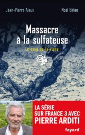 book cover of SANG DE LA VIGNE (LE) T.21 : MASSACRE À LA SULFATEUSE by Jean-Pierre Alaux