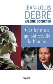 book cover of Ces femmes qui ont réveillé la France by Jean-Louis Debré