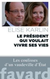 book cover of Le président qui voulait vivre ses vies (Documents) by Elise Karlin