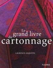 book cover of le grand livre du cartonnage by Laurence Anquetin