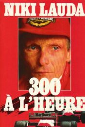 book cover of 300 à l'heure by Niki Lauda