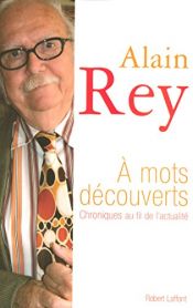 book cover of A mots découverts : Chroniques au fil de l'actualité by Alain Rey