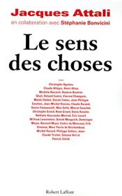book cover of Le Sens des choses by Stéphanie Bonvicini|Жак Аттали