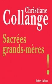 book cover of Sacrées grand-mères ! by Christiane Collange