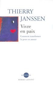 book cover of Vivre en paix : Comment transformer la peur en amour by Thierry Janssen