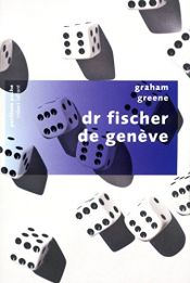 book cover of Dr Fischer de Genève by Graham Greene