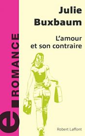 book cover of L'amour et son contraire by Julie Buxbaum
