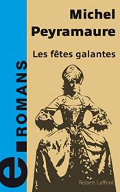 book cover of Les Fêtes galantes by Michel Peyramaure