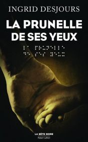 book cover of La prunelle de ses yeux by Ingrid Desjours