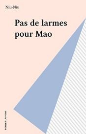 book cover of Pas de larmes pour Mao by Niu-Niu