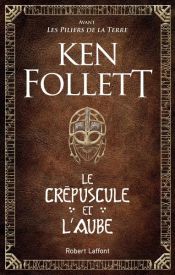 book cover of Le Crépuscule et l'Aube by Ken Follett