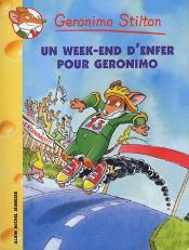 book cover of Geronimo Stilton, tome 18 : Un week-end d'enfer pour Géronimo by Geronimo Stilton