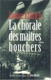book cover of La Chorale des maîtres bouchers by Louise Erdrich