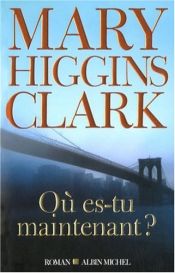 book cover of Où es-tu maintenant ? by Mary Higgins Clark